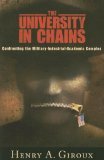 The University in Chains: Confronting the Military-Industrial-Academic Complex