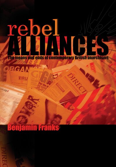 Rebel Alliances: The Means and Ends of Contemporary British Anarchisms
