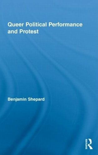 Queer Political Performance and Protest: Play, Pleasure, and Social Movement