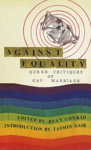 Against Equality: Queer Critiques of Marriage